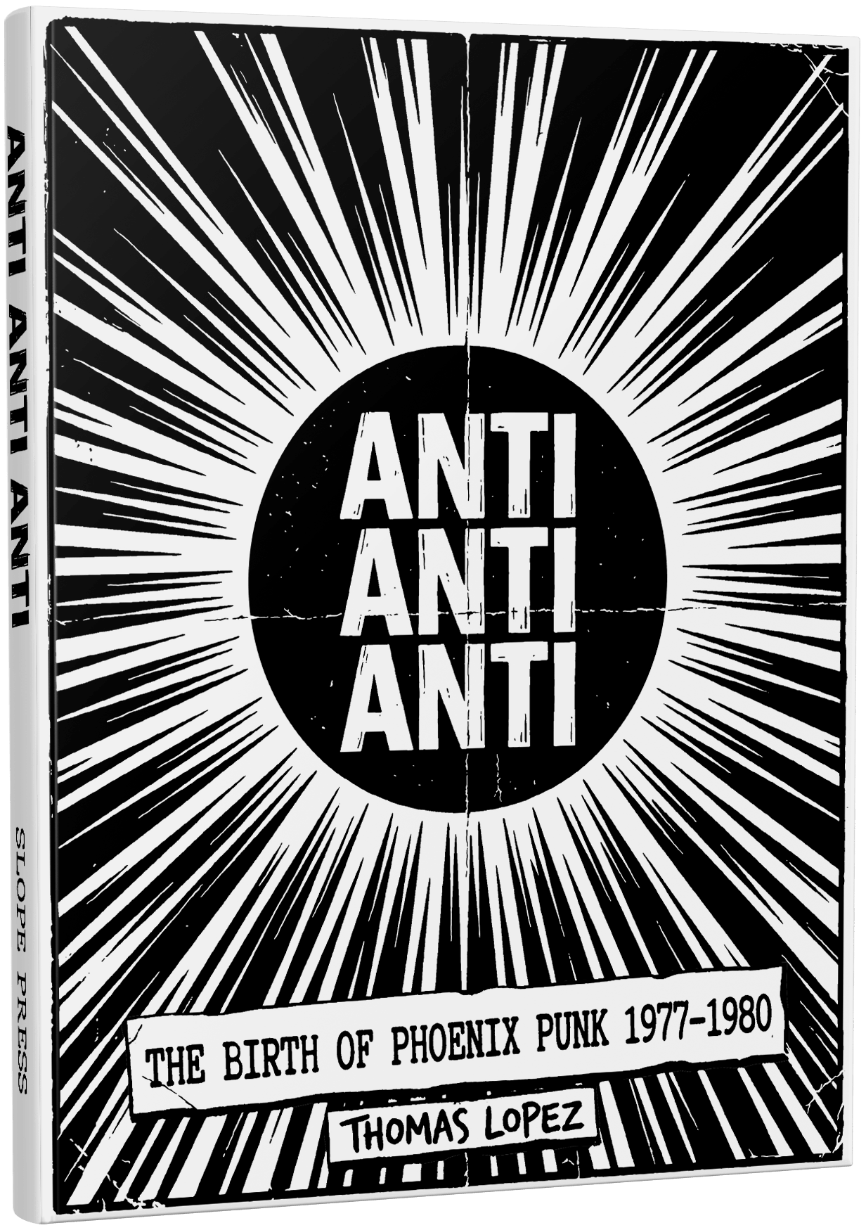3D Hardcover Book Mockup of ANTI ANTI ANTI: The Birth of Phoenix Punk 1977-1980 by Thomas Lopez – Slope Press